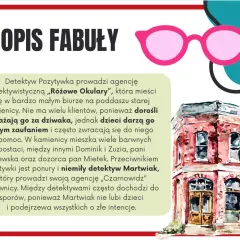 Detektyw Pozytywka i jego agencja „Różowe Okulary” to streszczenie przygód, gdzie dzieci kontra dorosły detektyw Martwiak.