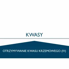 Otrzymywanie kwasu krzemowego (IV) - temat lekcji o kwasach.
