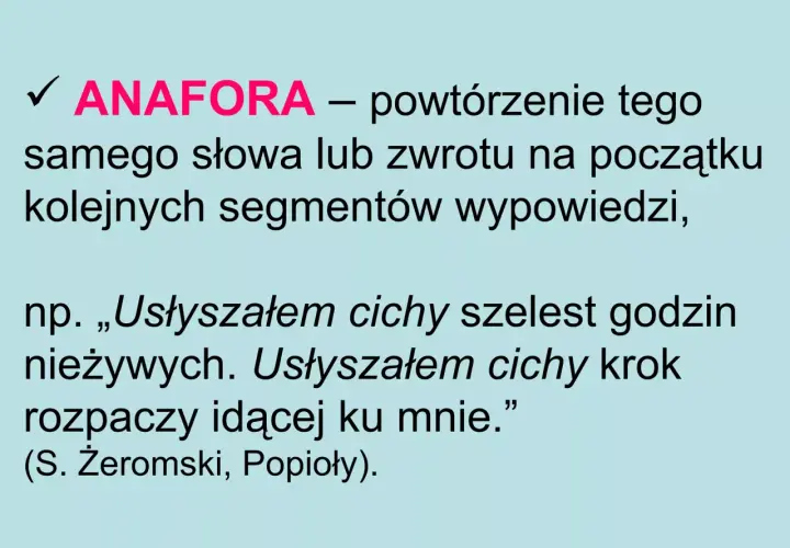Anafora: powtórzenie słowa "Usłyszałem" na początku zdań, tworzące rytm i podkreślające atmosferę.