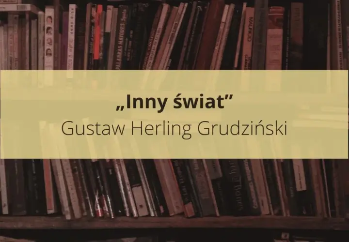 Streszczenie „Inny świat” Gustawa Herlinga Grudzińskiego na tle półki z książkami.