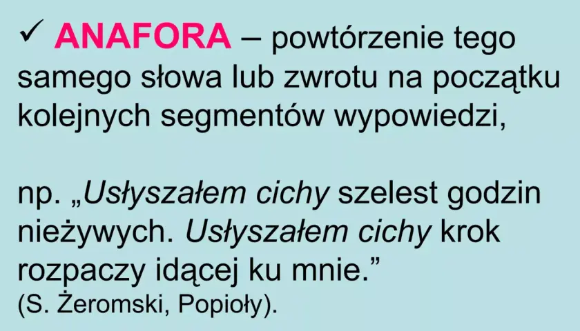 Anafora: powtórzenie słowa "Usłyszałem" na początku zdań, tworzące rytm i podkreślające atmosferę.