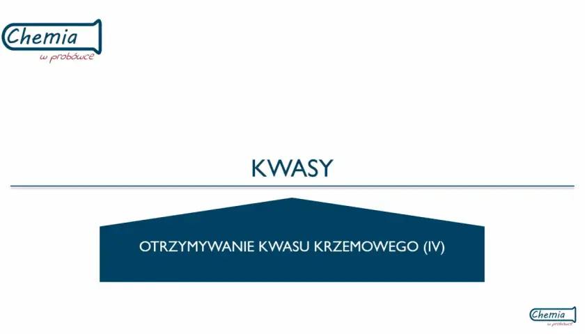 Otrzymywanie kwasu krzemowego (IV) - temat lekcji o kwasach.