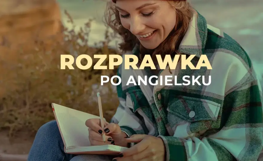 Jak pisać rozprawkę po angielsku: skuteczne techniki i przykłady