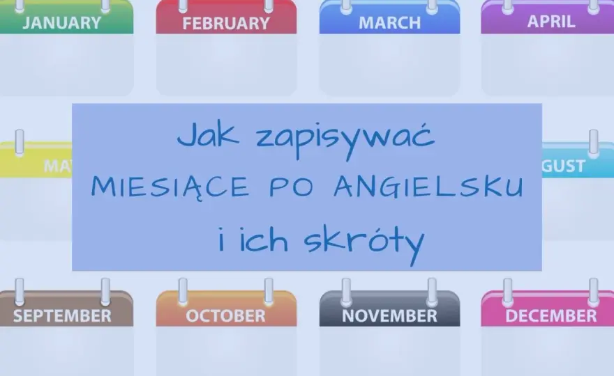 Miesiące po angielsku - Uniknij błędów! Wymowa i daty