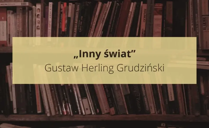 Inny świat - streszczenie, motywy, bohaterowie. Lektura bez uproszczeń