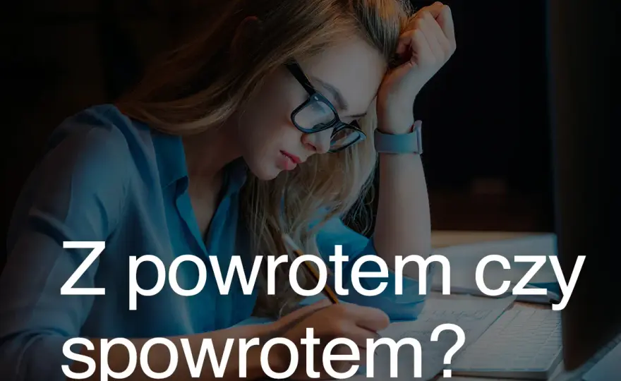 Z powrotem czy spowrotem? Raz na zawsze rozwiej wątpliwości