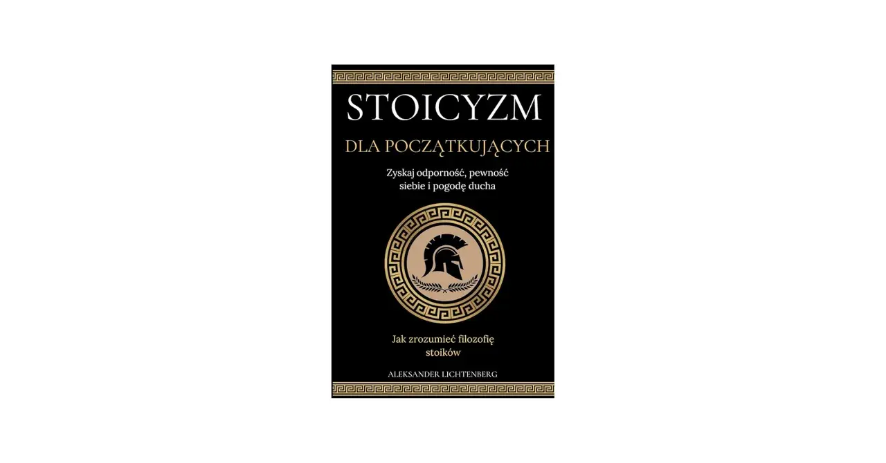 Okładka książki "Stoicyzm dla początkujących". Złoty hełm spartański na czarnym tle. Naucz się stoicyzmu.