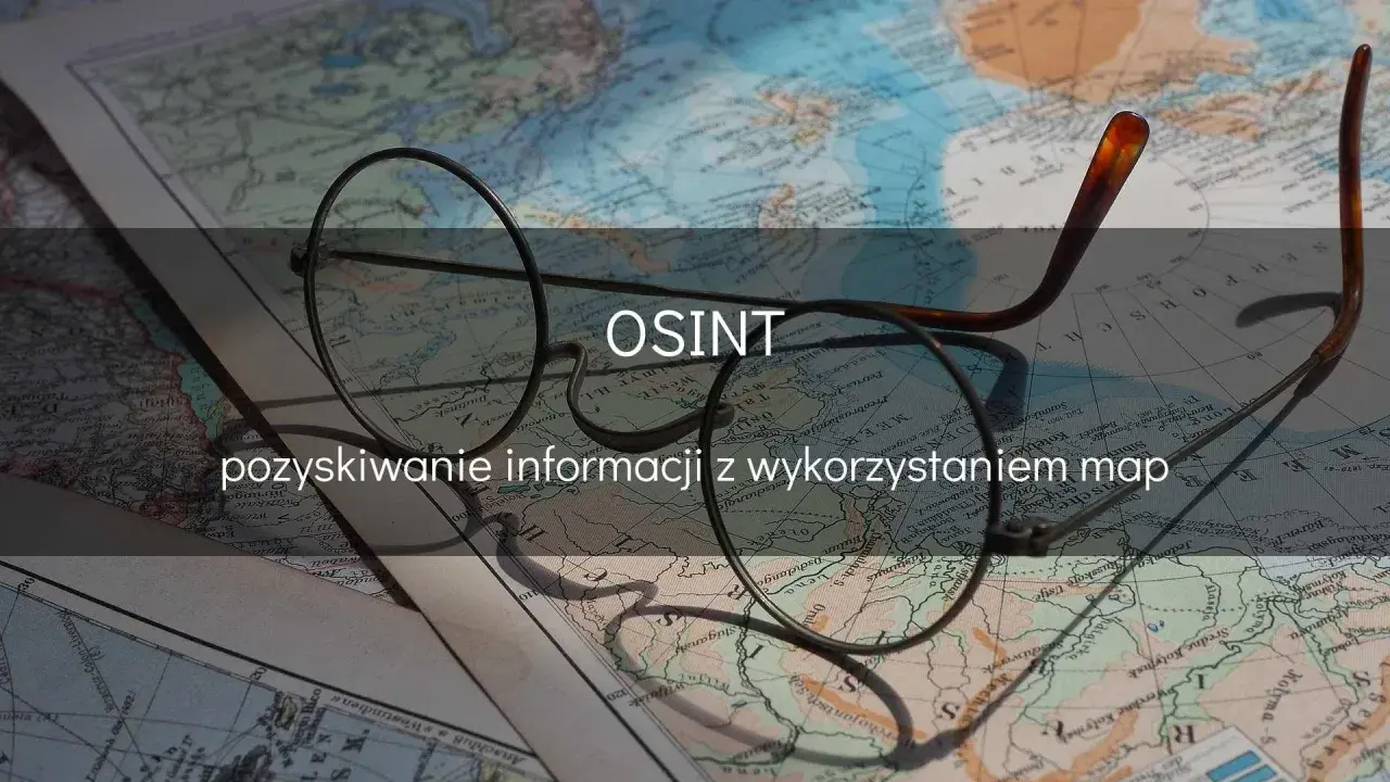 Okulary na starej mapie, symbolizujące OSINT i poszukiwanie informacji od wschodu do zachodu.