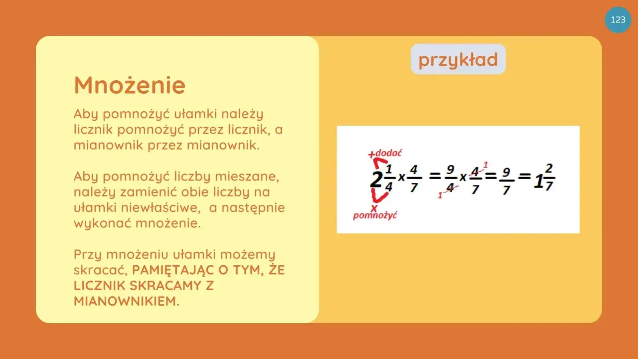 Przykład mnożenia ułamków dziesiętnych: 2 i 1/4 x 4/7 = 9/4 x 4/7 = 9/7 = 1 i 2/7.