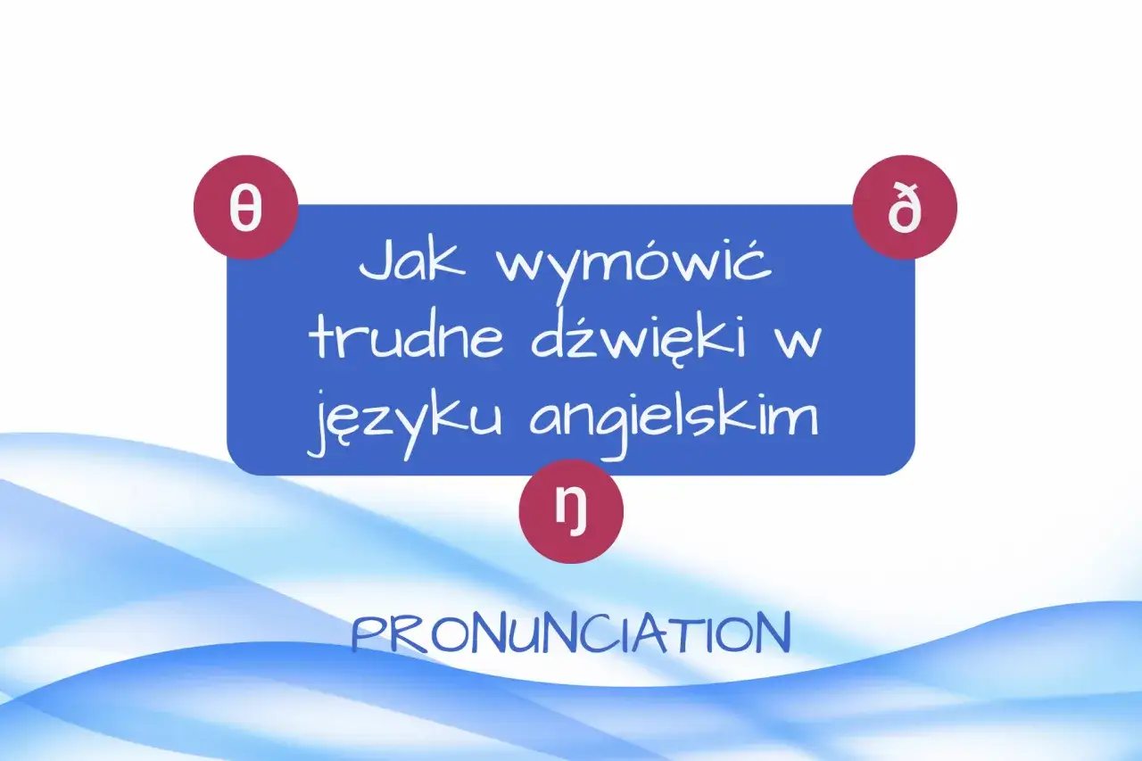 Jak wymówić trudne dźwięki w języku angielskim? Poznaj łamańce językowe po angielsku i ćwicz wymowę!